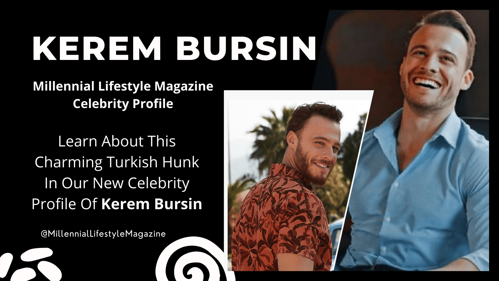 Kerem Bursin Celebrity Profile On Millennial Lifestyle Magazine