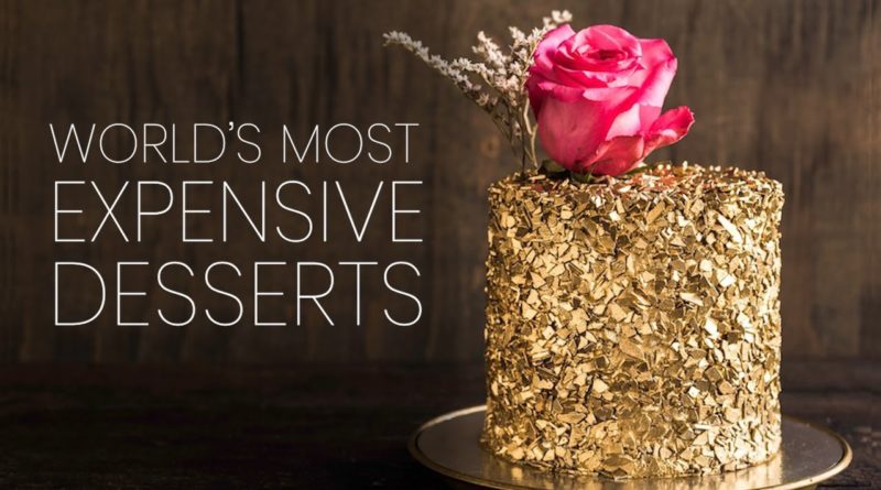 Top 10 Most Expensive Desserts Around the World | How Much Would You Pay For A Dessert?