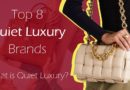 Top 8 Quiet Luxury Brands - What is Quiet Luxury?