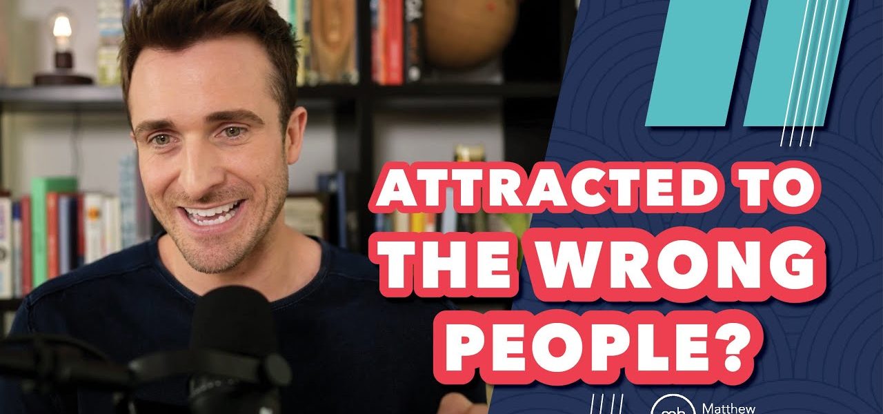 Why We Always Chase the Wrong Person | Matthew Hussey