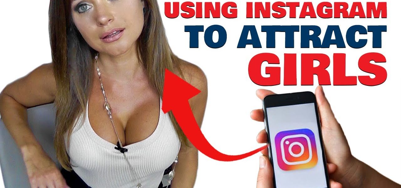 Attracting Girls On Instagram - STOP WASTING YOUR TIME.
