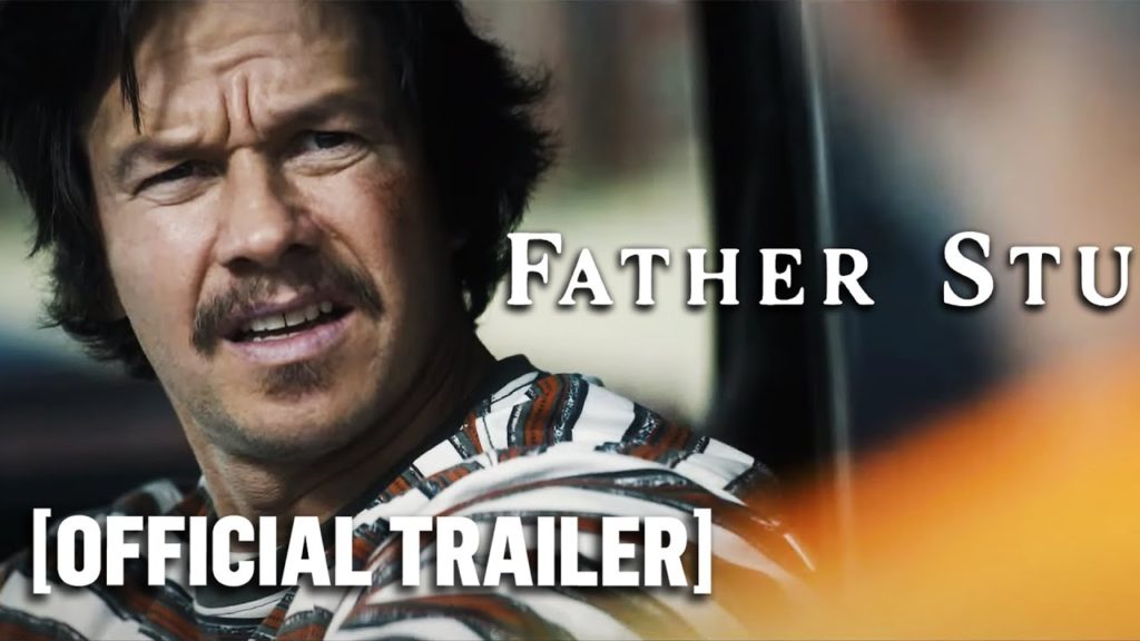 Father Stu – Official Trailer Starring Mark Wahlberg