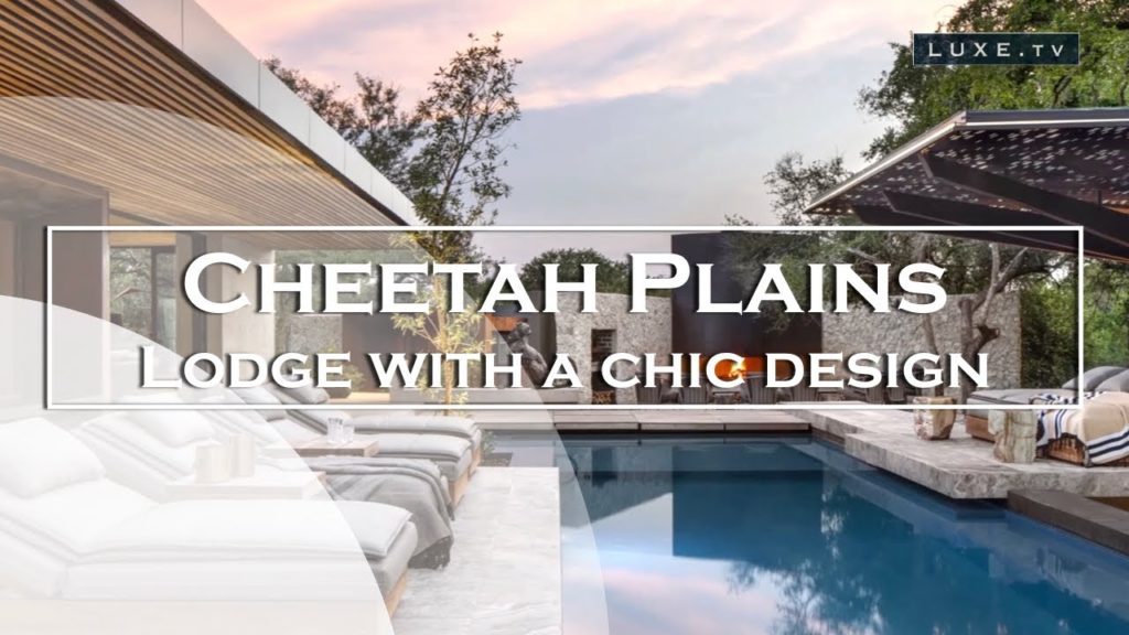 South Africa : Cheetah Plains, a lodge with a chic and contemporary design – LUXE.TV