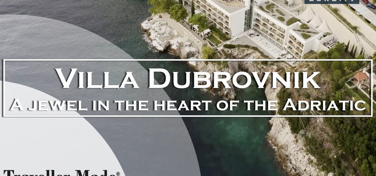 Croatia : Villa Dubrovnik, a jewel in the historical heart of the Adriatic - LUXE.TV