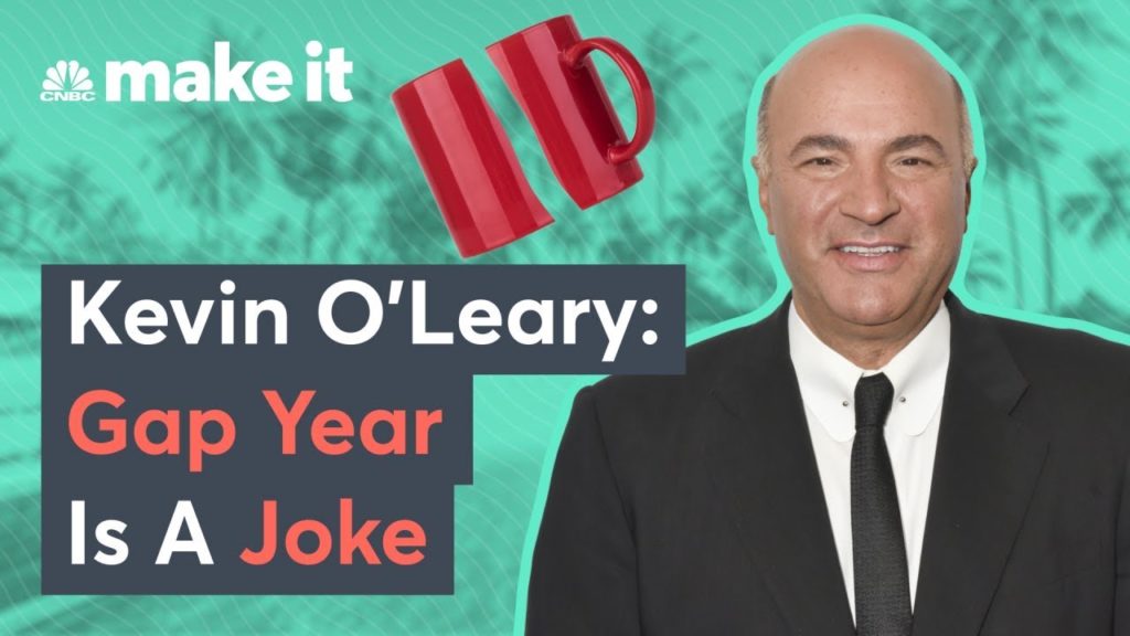 Kevin O’Leary: Don’t Take A Gap Year After College