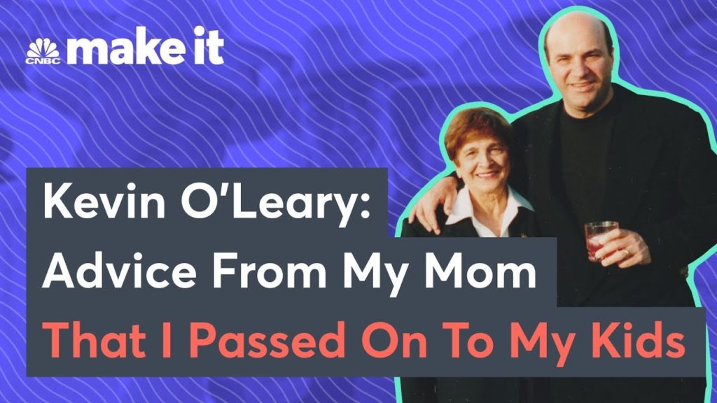 Kevin O’Leary: How My Mother Set Me Up For Success In Life