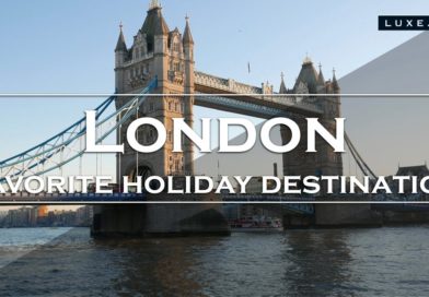 London – A favorite holiday destination – LUXE.TV