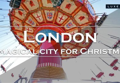 London – A magical city for Christmas – LUXE.TV