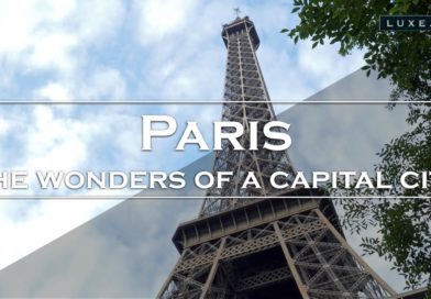 Paris – The wonders of a capital city – LUXE.TV