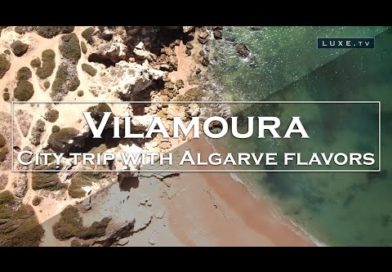 Portugal - Vilamoura: a city trip with Algarve flavors - LUXE.TV