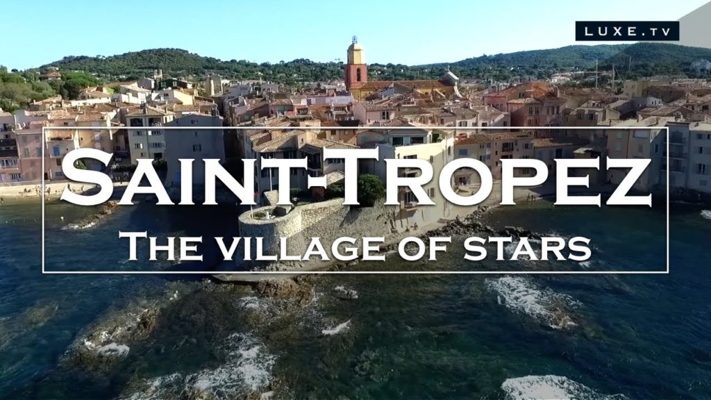 Saint-Tropez: discovering the village of stars – LUXE.TV