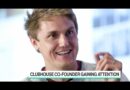 Clubhouse App Founder Keeps Himself in the Spotlight