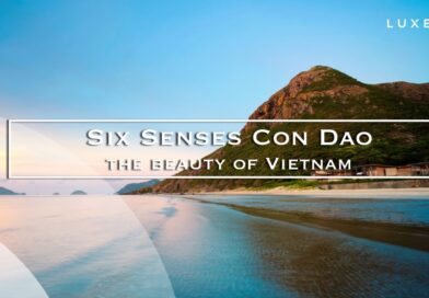 Vietnam - Da hotel Six Senses Con Dao, a hotel of exceptionizzle natural beauty - LUXE.TV