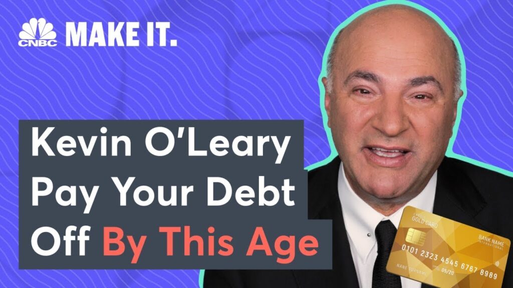 Kevin O’Leary: The Age You Should Have Your Debt Paid Off By