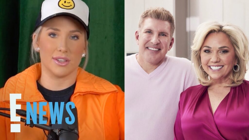 Savannah Chrisley Gives An Update on Her Parents | E! News