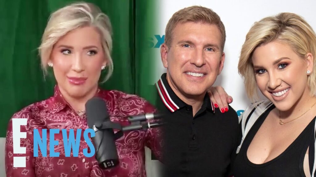 Savannah Chrisley Reveals Todd’s “Weird” Hair Change in Prison | E! News